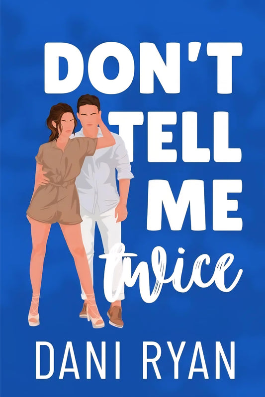 Don't Tell Me Twice